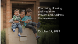 Housing for Health: Prioritizing Housing and Health to Prevent and Address Homelessness